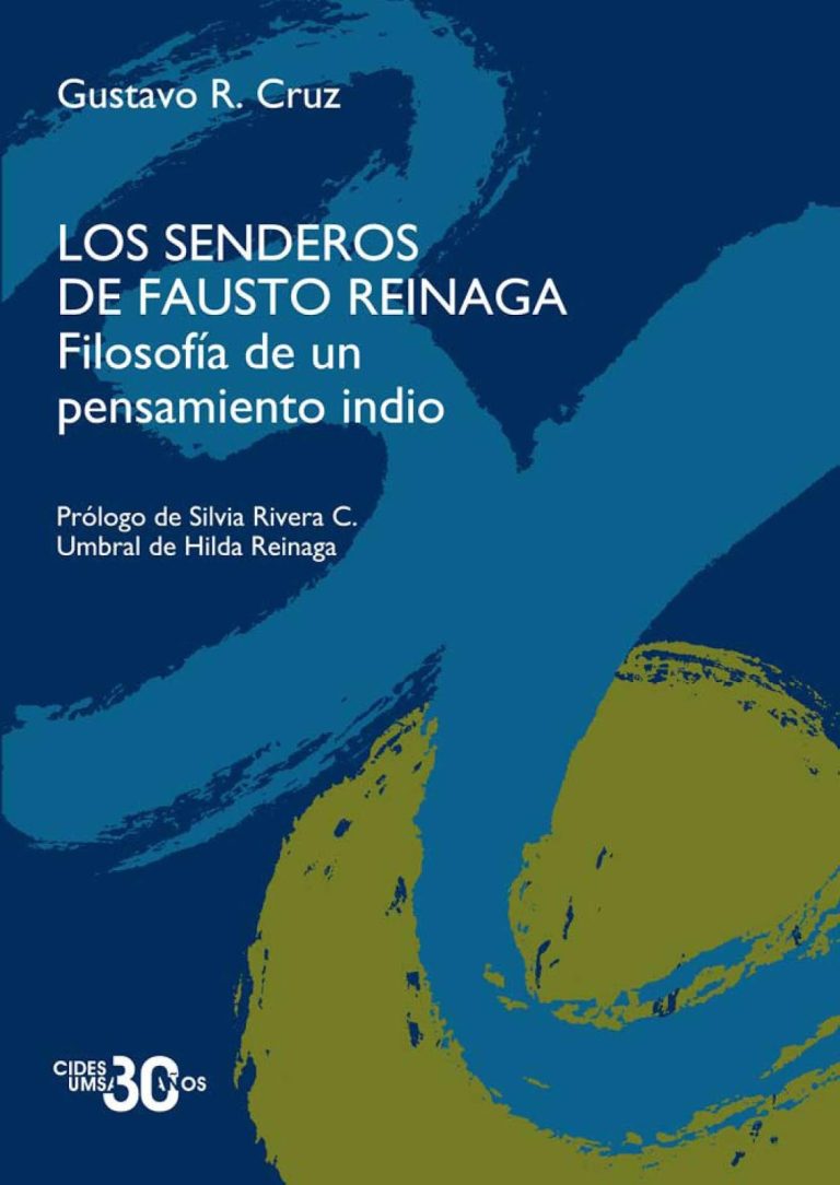 “Los senderos de Fausto Reinaga Filosofía de un pensamiento indio”, de Gustavo Cruz