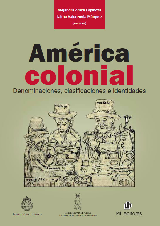 “América colonial. Denominaciones, clasificaciones e identidades” de Alejandra Araya Espinoza, Jaime Valenzuela Márquez (2010)