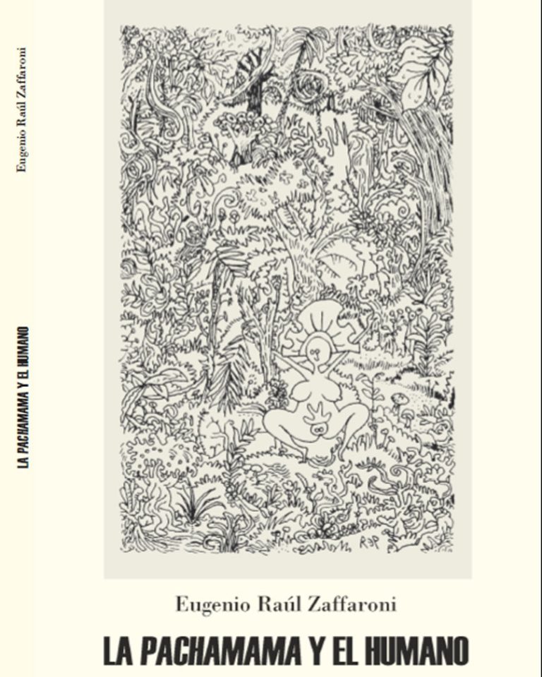 LA PACHAMAMA Y EL HUMANO, de Eugenio Raúl Zaffaroni
